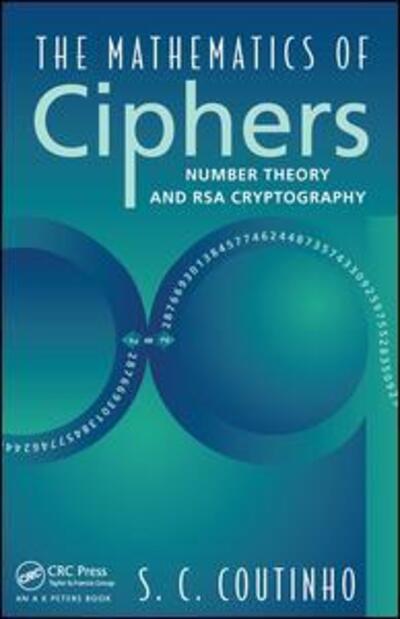 The Mathematics of Ciphers: Number Theory and RSA Cryptography - S.C. Coutinho - Książki - Taylor & Francis Ltd - 9780367447601 - 2 grudnia 2019