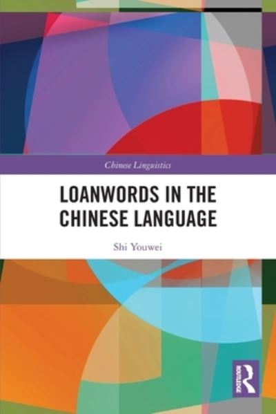 Cover for Shi Youwei · Loanwords in the Chinese Language - Chinese Linguistics (Paperback Book) (2022)