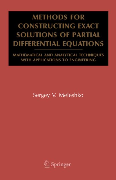 Cover for Sergey V. Meleshko · Methods for Constructing Exact Solutions of Partial Differential Equations: Mathematical and Analytical Techniques with Applications to Engineering - Mathematical and Analytical Techniques with Applications to Engineering (Hardcover Book) (2005)