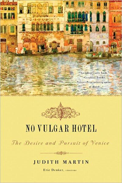 Cover for Judith Martin · No Vulgar Hotel: The Desire and Pursuit of Venice (Paperback Book) (2008)