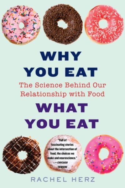 Cover for Herz, Rachel, PhD · Why You Eat What You Eat: The Science Behind Our Relationship with Food (Pocketbok) (2019)