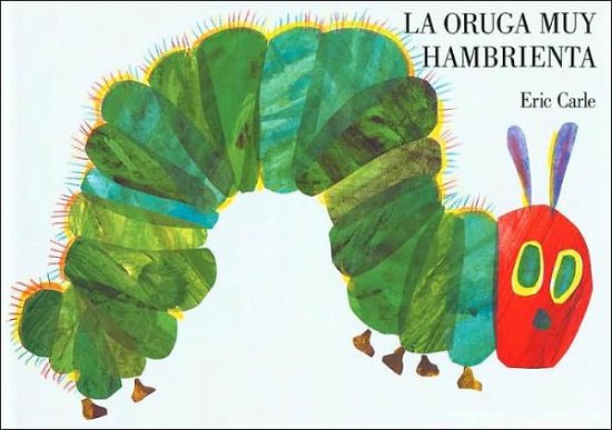 Cover for Eric Carle · La oruga muy hambrienta: Spanish board book (Kartongbok) (2002)