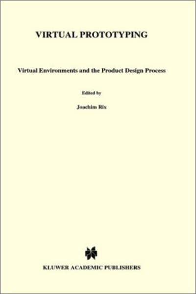 Virtual Prototyping: Virtual environments and the product design process - IFIP Advances in Information and Communication Technology - Joachim Rix - Livros - Chapman and Hall - 9780412721601 - 31 de agosto de 1995