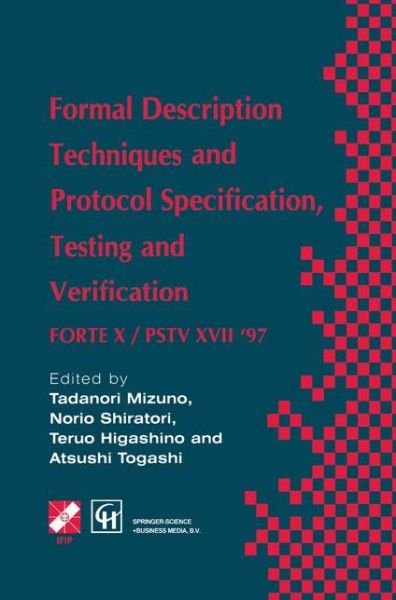 Cover for Atsushi Togashi · Formal Description Techniques and Protocol Specification, Testing and Verification: FORTE X / PSTV XVII '97 - IFIP Advances in Information and Communication Technology (Hardcover bog) [1997 edition] (1997)