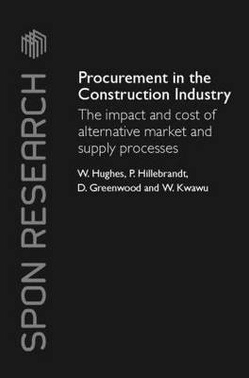 Cover for William Hughes · Procurement in the Construction Industry: The Impact and Cost of Alternative Market and Supply Processes - Spon Research (Inbunden Bok) (2006)