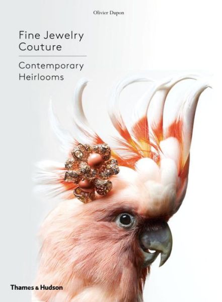 Cover for Olivier Dupon · Fine Jewelry Couture: Contemporary Heirlooms (Gebundenes Buch) (2016)