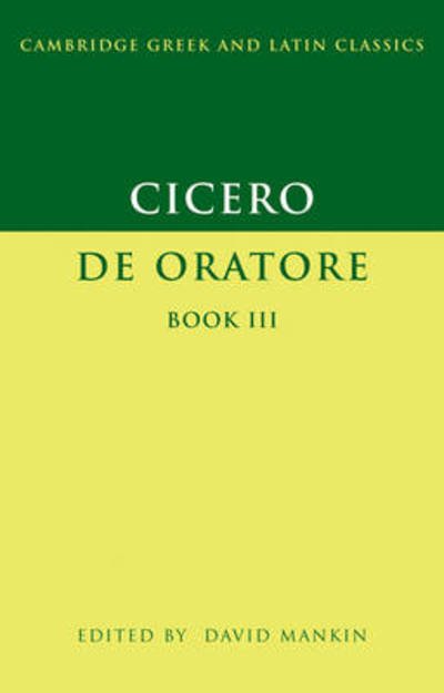 Cover for Marcus Tullius Cicero · Cicero: De Oratore Book III - Cambridge Greek and Latin Classics (Hardcover bog) [New edition] (2011)
