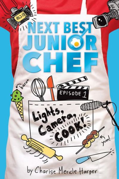 Cover for Charise Mericle Harper · Lights, Camera, Cook! Next Best Junior Chef Series, Episode 1 (Hardcover Book) (2017)