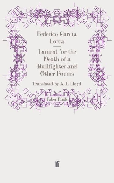 Lament for the Death of a Bullfighter and Other Poems - A. L. Lloyd - Books - Faber & Faber - 9780571246601 - October 22, 2008
