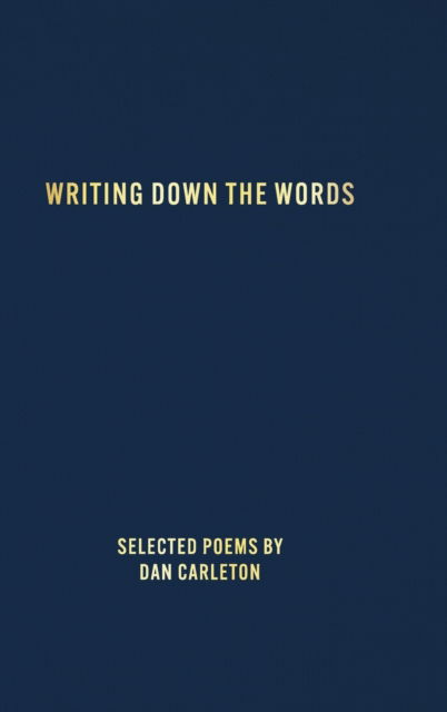 Cover for Dan Carleton · Writing Down the Words (Hardcover Book) (2022)