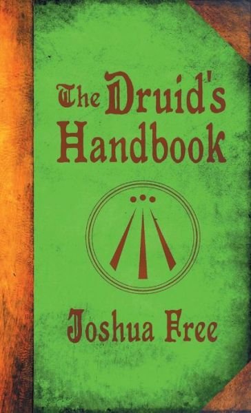 Cover for Joshua Free · The Druid's Handbook: Ancient Magick for a New Age (Hardcover Book) [20th Anniversary Collector's edition] (2019)