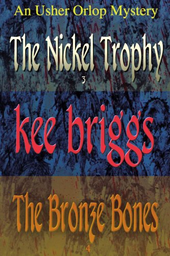 Cover for Kee Briggs · The Nickel Trophy &amp; the Bronze Bones: the Usher Orlop Mystery Series 3 &amp; 4 (Pocketbok) (2007)