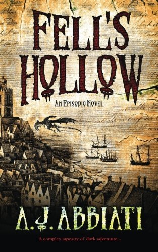 Fell's Hollow - A. J. Abbiati - Kirjat - LAK Publishing - 9780615726601 - maanantai 28. tammikuuta 2013