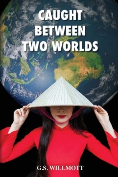 Cover for G S Willmott · Caught Between Two Worlds (Paperback Book) (2021)