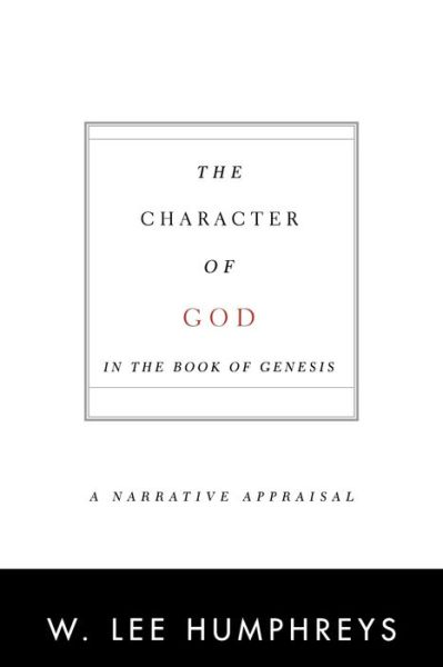 The Character of God in the Book of Genesis: a Narrative Appraisal - W. Lee Humphreys - Books - Westminster John Knox Press - 9780664223601 - June 1, 2001