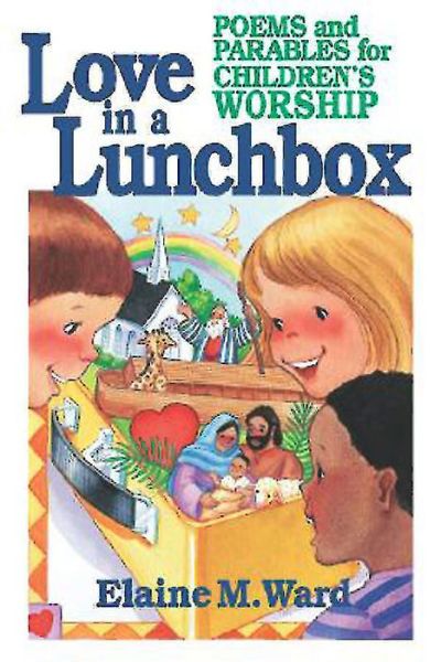 Cover for Elaine M. Ward · Love in a Lunch Box: Poems and Parables for Children's Worship (Paperback Book) (1996)