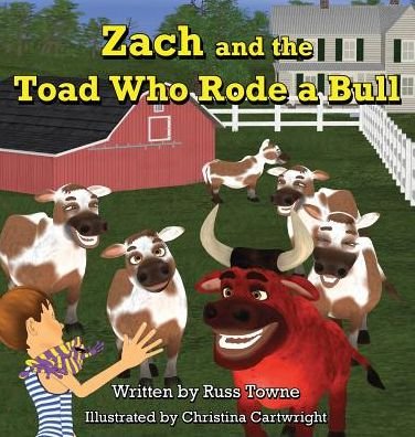 Cover for Russ Towne · Zach and the Toad Who Rode a Bull (Inbunden Bok) (2015)