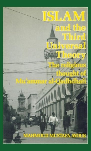 Cover for Mahmoud Mustafa Ayoub · Islam &amp; The Third Universal Theory (Hardcover Book) [F First edition] (1987)