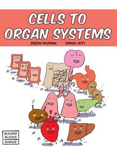 Cells to Organ Systems - Joseph Midthun - Książki - World Book, Inc. - 9780716678601 - 1 czerwca 2016