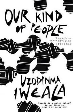 Cover for Uzodinma Iweala · Our Kind of People: Thoughts on the HIV / AIDS epidemic (Pocketbok) (2012)