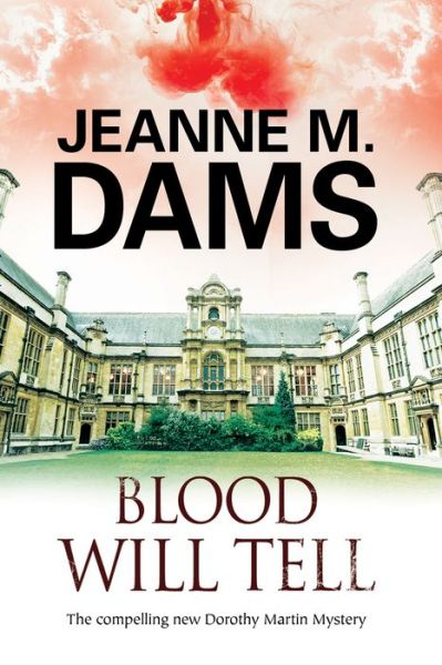 Cover for Jeanne M. Dams · Blood Will Tell: A Cozy Mystery Set in Cambridge, England - A Dorothy Martin Mystery (Hardcover Book) [Large type / large print edition] (2016)