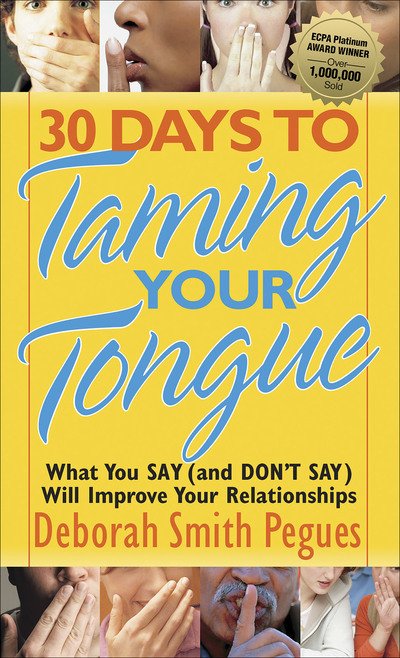Cover for Deborah Smith Pegues · 30 Days to Taming Your Tongue: What You Say (And Don't Say) Will Improve Your Relationships (Paperback Book) (2005)