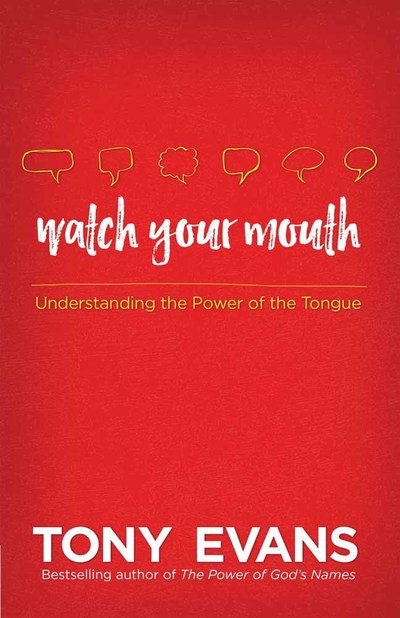 Watch Your Mouth - Tony Evans - Livros - HARVEST HOUSE PUBLISHERS - 9780736960601 - 1 de setembro de 2016