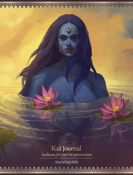 Cover for Alana Fairchild · Kali Journal Sadhana for Sacred Introversion (Pocketbok) (2020)