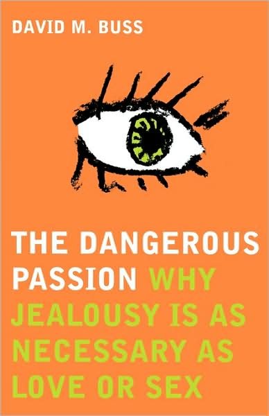 Cover for David M. Buss · The Dangerous Passion: Why Jealousy is Necessary in Love and Sex (Paperback Book) [New edition] (2001)