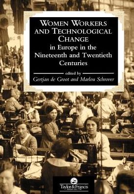 Cover for Gertjan De Groot · Women Workers And Technological Change In Europe In The Nineteenth And twentieth century (Hardcover Book) (1995)