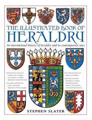 Cover for Stephen Slater · The Illustrated Book of Heraldry: An International History of Heraldry and Its Contemporary Uses (Gebundenes Buch) (2018)