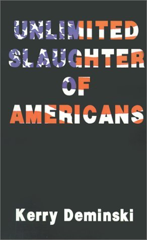 Cover for Kerry Deminski · Unlimited Slaughter of Americans (Paperback Book) (2000)