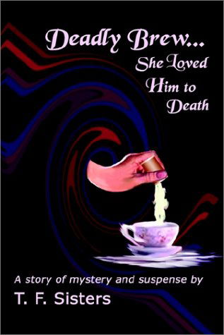 Cover for T. F. Sisters · Deadly Brew: She Loved Him to Death (Paperback Book) (2002)