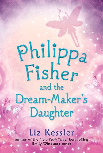 Philippa Fisher and the Dream-maker's Daughter - Liz Kessler - Books - Candlewick - 9780763674601 - January 6, 2015