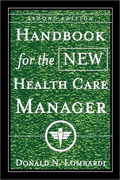Cover for Lombardi, Donald N. (Seton Hall University, South Orange, New Jersey) · Handbook for the New Health Care Manager - J-B AHA Press (Taschenbuch) (2001)