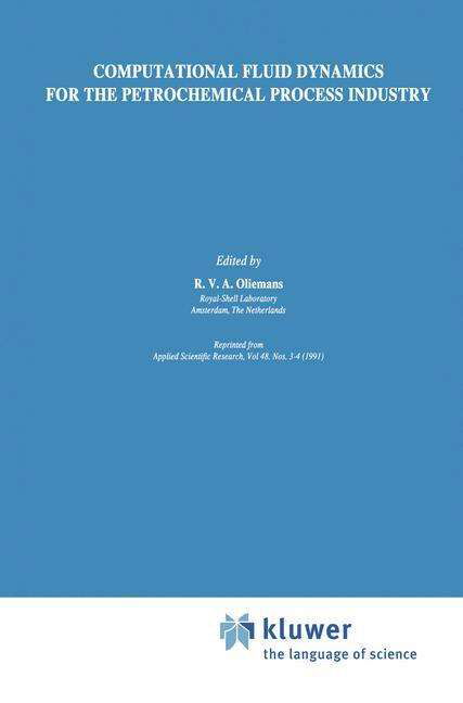 R V a Oliemans · Computational Fluid Dynamics for the Petrochemical Process Industry (Gebundenes Buch) [Reprinted from `APPLIED SCIENTIFIC RESEARCH', 48: edition] (1991)