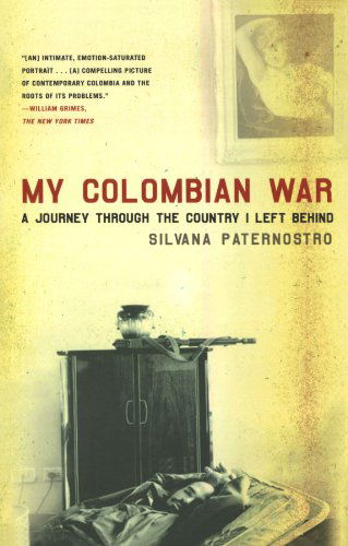 Cover for Silvana Paternostro · My Colombian War: a Journey Through the Country I Left Behind (Paperback Book) [First edition] (2008)