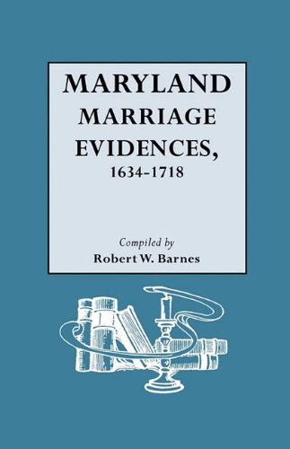 Cover for Robert William Barnes · Maryland Marriage Evidences, 1634-1718 (Paperback Book) (2010)