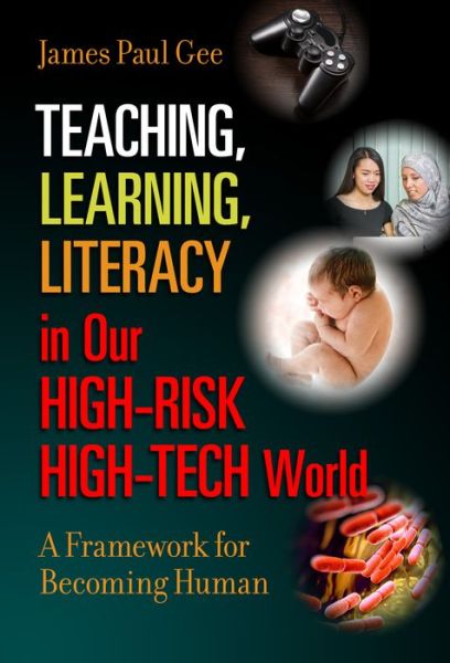 Cover for James Paul Gee · Teaching, Learning, Literacy in Our High-Risk High-Tech World: A Framework for Becoming Human (Paperback Book) (2017)