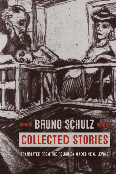 Collected Stories - Bruno Schulz - Books - Northwestern University Press - 9780810136601 - March 30, 2018