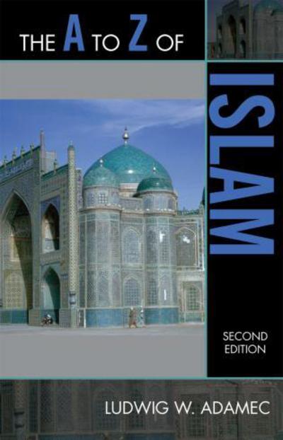 The A to Z of Islam - The A to Z Guide Series - Ludwig W. Adamec - Books - Scarecrow Press - 9780810871601 - September 2, 2009