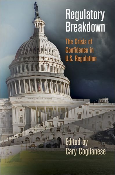 Regulatory Breakdown: The Crisis of Confidence in U.S. Regulation -  - Books - University of Pennsylvania Press - 9780812244601 - September 18, 2012