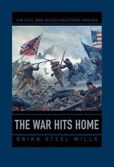 Cover for Brian Steel Wills · The War Hits Home: The Civil War in Southeastern Virginia - A Nation Divided: Studies in the Civil War Era (Paperback Book) (2017)