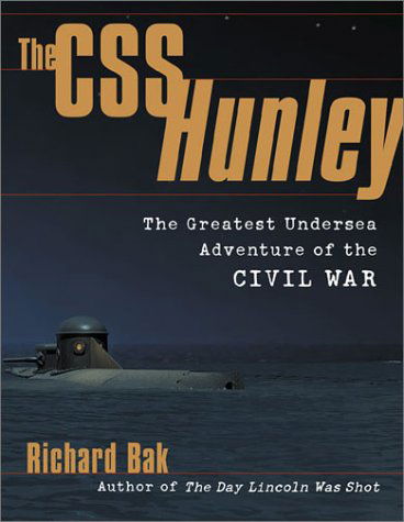 Cover for Richard Bak · The CSS Hunley: The Greatest Undersea Adventure of the Civil War (Paperback Book) [Upd Sub edition] (2003)