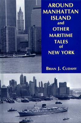 Cover for Brian J. Cudahy · Around Manhattan Island and Other Tales of Maritime NY (Hardcover Book) (1997)