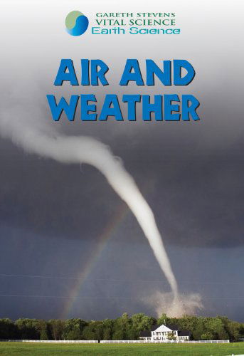 Cover for Barbara J. Davis · Air and Weather (Gareth Stevens Vital Science: Earth Science) (Hardcover Book) (2007)