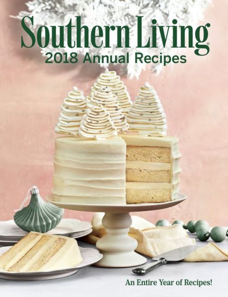 Cover for The Editors of Southern Living · Southern Living 2018 Annual Recipes: An Entire Year of Cooking (Hardcover Book) (2018)