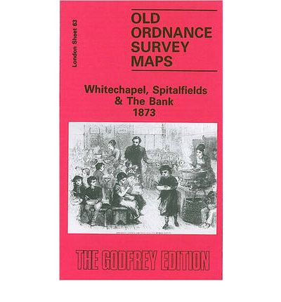 Cover for Alan Godfrey · Whitechapel, Spitalfields and the Bank 1873: London Sheet 063.1 - Old Ordnance Survey Maps of London (Landkart) [Facsimile of 1873 edition] (1988)