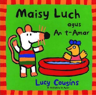 Maisy Luch: Agus An T-Amar - Lucy Cousins - Books - Acair - 9780861527601 - May 15, 2001