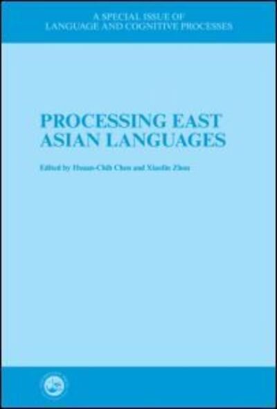 Cover for Hsuan-Chih Chen · Processing East Asian Languages: A Special Issue of Language And Cognitive Processes - Special Issues of Language and Cognitive Processes (Hardcover Book) (1999)